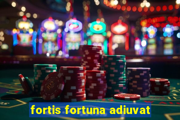 fortis fortuna adiuvat